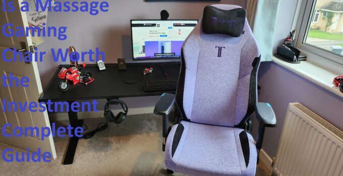 Is a Massage Gaming Chair Worth the Investment Complete Guide