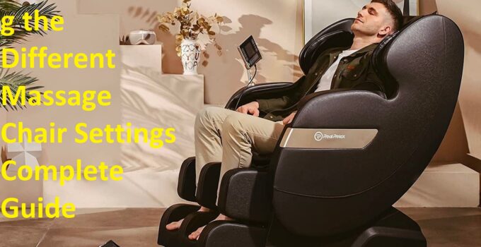 Understanding the Different Massage Chair Settings Complete Guide