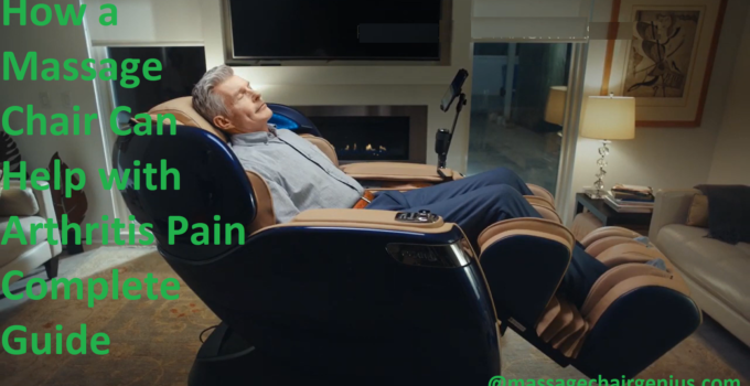 How a Massage Chair Can Help with Arthritis Pain Complete Guide
